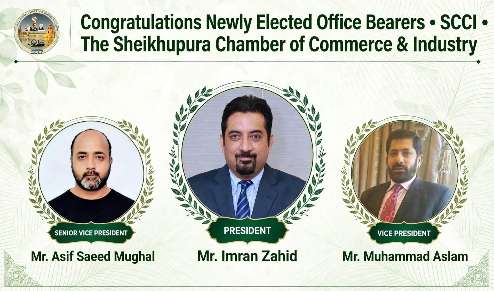 NEWLY OFFICE BEARERS 2026-2028 MR. IMRAN ZAHID PRESIDENT, MR. ASIF SAEED MUGHAL SENIOR VICE PRESIDENT, MR. MUHAMMAD ASLAM VICE PRESIDENT